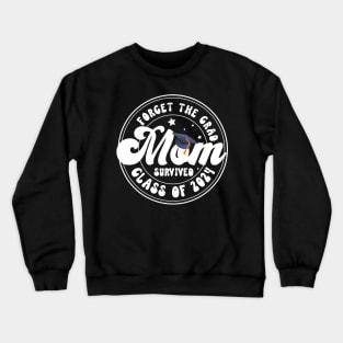 Forget The Grad Mom Survived Class Of 2024 Gift For Women Mother day Crewneck Sweatshirt